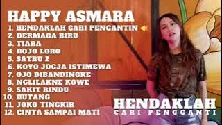 HAPPY ASMARA II HENDAKLAH CARI PENGANTIN II TERBARU FULL ALBUM 1