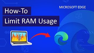 How to Limit RAM usage in Microsoft Edge Browser.