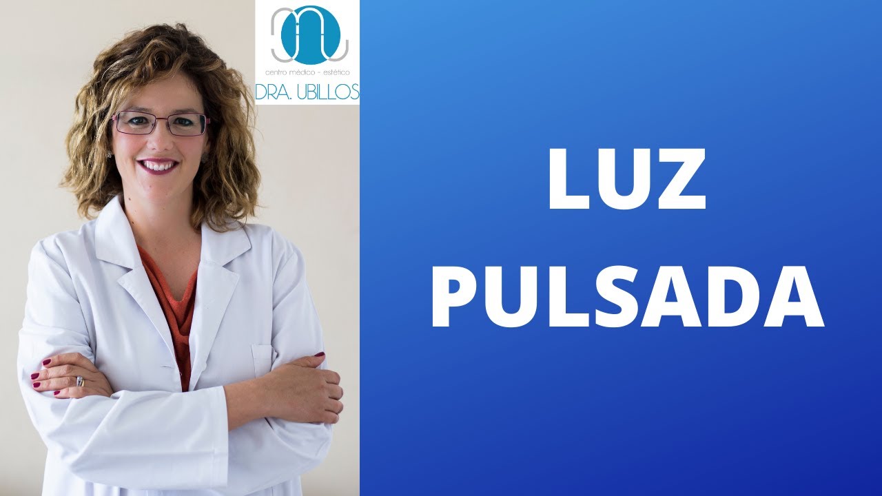 Luz Pulsada (IPL): ¿Qué es y para qué sirve? - Centro médico-estético Dra.  Ubillos