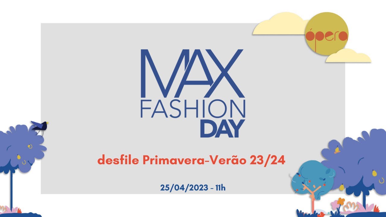 Desfile Max Fashion Day - Primavera-Verão 25/04/2023