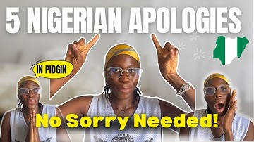 These are 5 Nigerian ways to Apologize without saying Sorry(Culture + life lessons)