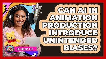 Can AI In Animation Production Introduce Unintended Biases? - Cartoon Fan Club