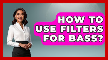 How To Use Filters For Bass? - Electronic Mix Masters