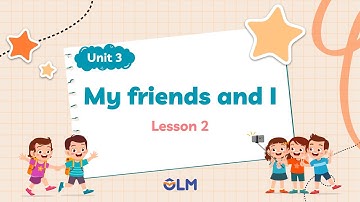 Unit 3 - My friends and I  - Lesson 2 -  i Learn Smart Start 5 [OLM VN]