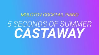 Castaway ⬥ 5 Seconds of Summer 🎹 cover by Molotov Cocktail Piano