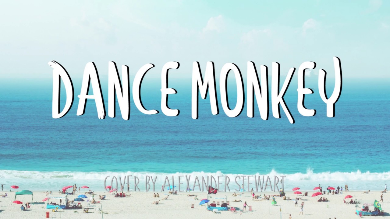 'Dance Monkey' - Cover by Alexander Stewart (Lyrics)