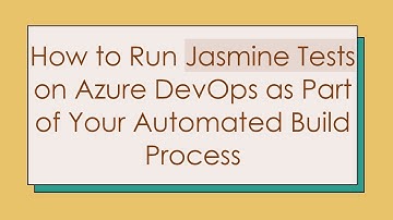 How to Run Jasmine Tests on Azure DevOps as Part of Your Automated Build Process