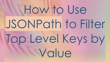 How to Use JSONPath to Filter Top Level Keys by Value