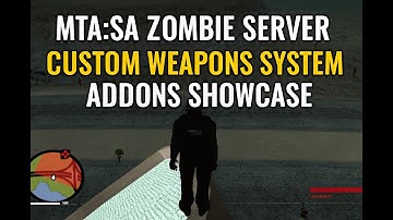 MTA:SA Zombie Server – Custom Weapons System Addons Showcase