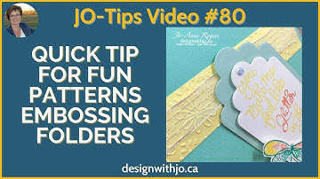 Quick Tip for Fun Patterns Embossing Folders JO-Tips #80