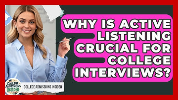 Why Is Active Listening Crucial For College Interviews? - College Admissions Insider