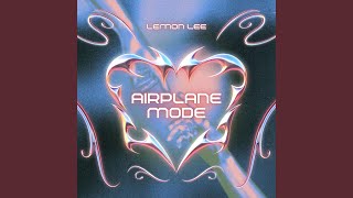 Airplane Mode - Lemon Lee
