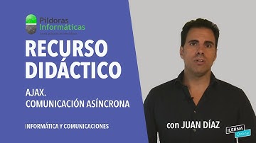 ILERNA Online y Píldoras Informáticas. Ajax  Comunicación asíncrona V2
