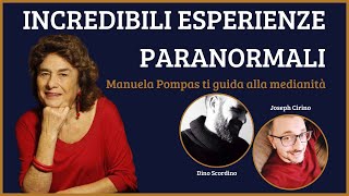 INCREDIBILI ESPERIENZE PARANORMALI - Manuela Pompas ti guida alla medianità