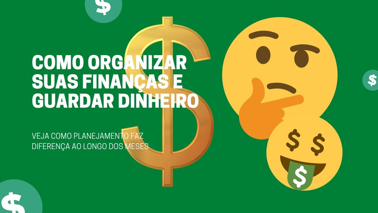 COMO ORGANIZAR SUAS FINANÇAS E GUARDAR DINHEIRO Planejamento financeiro ...