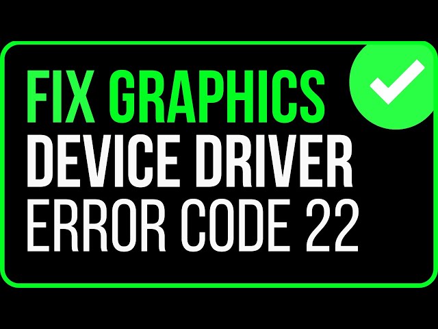 Fixed] Graphics Device Driver Error Code 22 Windows 11/10 - Youtube