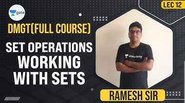 Set Operations | Working with Sets | Lec 12 | DMGT | GATE 2022 CSE | Ramesh Sir