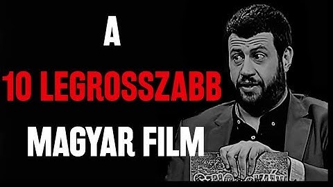 A tíz legrosszabb magyar film - Sznobjektív [#41]