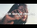 Tik Tok English Songs - Tiktok songs playlist that is actually good