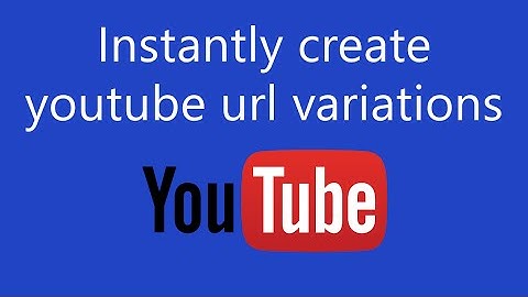 Insantly Create All Youtube Video URL Variations