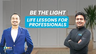 Life By Design Sessions- Be The Light: Life Lessons for Professionals