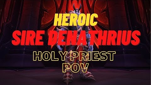Heroic Sire Denathrius - Holy Priest POV - Castle Nathria