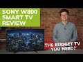 Sony W800 TV: The Ultimate Budget-Friendly TV?
