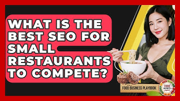 What Is The Best SEO For Small Restaurants To Compete? - Food Business Playbook