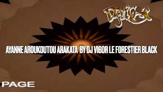 AYANNE AROUKOUTOU ARAKATA BY DJ VIGOR LE FORESTIER BLACK