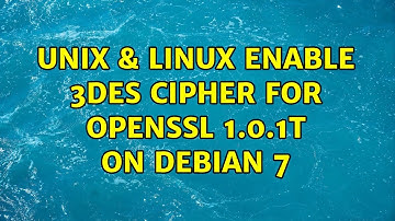 Unix & Linux: Enable 3DES cipher for openssl 1.0.1t on Debian 7 (2 Solutions!!)