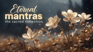 Eternal Mantras for Inner Peace 🕊️ | Sacred Collection to Dissolve Negative Energy