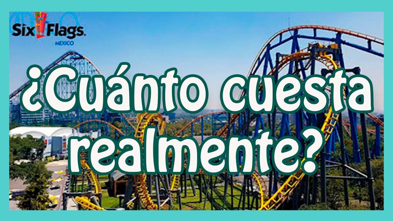 🥇 Six Flags Precios ¿Cuánto Cuesta Realmente ir a Six Flags México