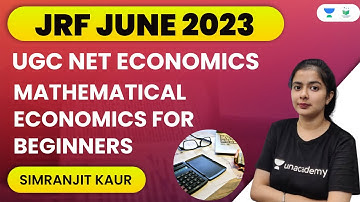 UGC NET Economics | Mathematical Economics For Beginners | JRF JUNE 2023 | Simranjit Kaur