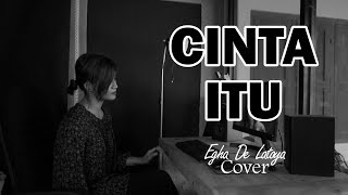 EGHA DE LATOYA - CINTA ITU ( ASTRID ) - COVER