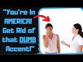 r/EntitledPeople - Friend's Parents Hate My Irish Accent! Force Me to Speak "American!"