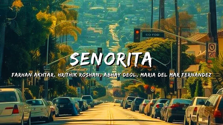 SENORITA - FARHAN AKHTAR, HRITHIK ROSHAN,ABHAV DEOL,MARIA DEL MAR FENANDEZ #bollywood #lyrics #music