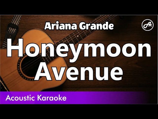 Ariana Grande - Honeymoon Avenue (karaoke acoustic) class=