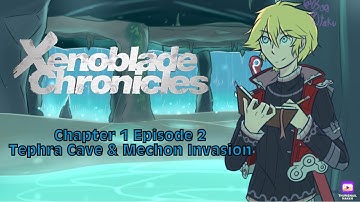 Xenoblade Chronicles | Part 2: Tephra Cave & Mechon Invasion (Chapter 1)