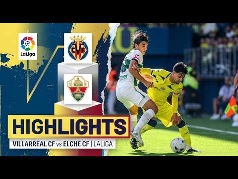 Villarreal – Elche | Resumen del Partido | Goles y Mejores Jugadas | LaLiga