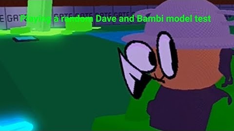 me and my friend playing a random Dave and Bambi model test
