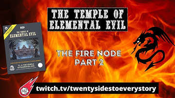 Temple of Elemental Evil (OAR #6) - The Fire Node: Part 2