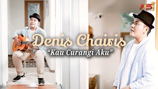 Denis Chairis - Kau Curangi Aku