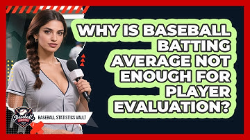 Why Is Baseball Batting Average Not Enough For Player Evaluation? - Baseball Statistics Vault