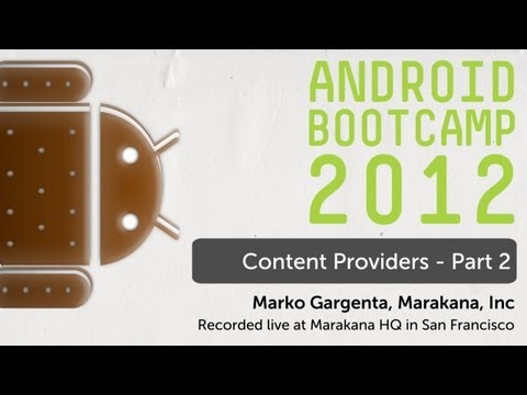 29 - Content Providers - Part 2: Android Bootcamp Series 2012
