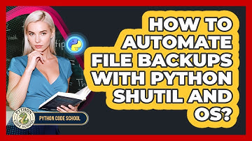 How To Automate File Backups With Python Shutil And Os? - Python Code School