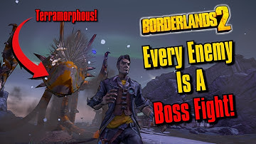 Borderlands 2 But Every Enemy Is A Random Boss Fight!? (Mostly)