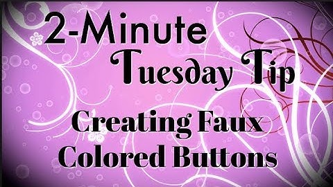 Creating Faux Colored Buttons | 2-Minute Tuesday Tip