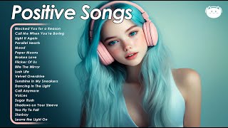 Positive Songs 🍀🍀🍀 Morning vibes playlist ~ Chill songs to relax to