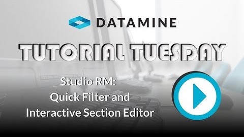 Studio RM: Using Quick Filter and Interactive Section Editor