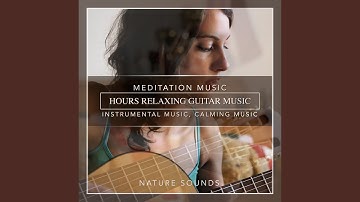 Thumbnail of Hours Relaxing Guitar Music, Meditation Music, Instrumental Music, Calming Music, Soft Music